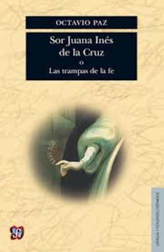 Sor Juana Ines De La Cruz O Las Trampas De La Fe.. - Octavio