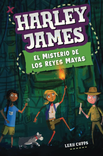 Libro: Harley James Y El Misterio De Los Reyes Mayas: Un Lib