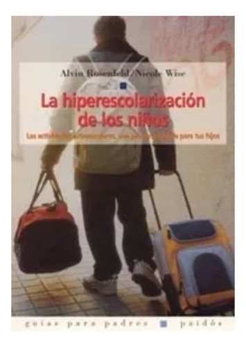 La Hiperescolarización De Los Niños De Alvin Rosenfeld