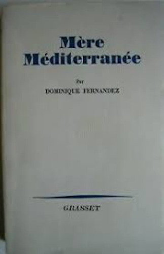 Mère Méditerranée | Dominique Fernandez |  Grasset #m