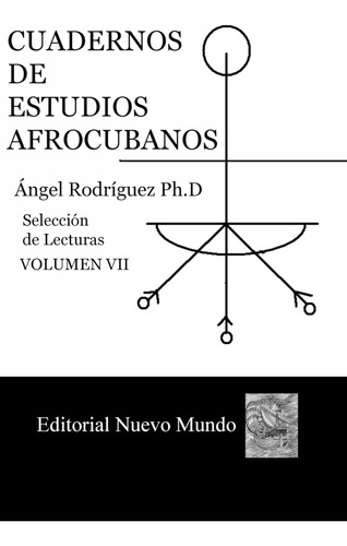 Cuadernos De Estudios Afrocubanos. Vol. Vii: Libreta De Ifa 