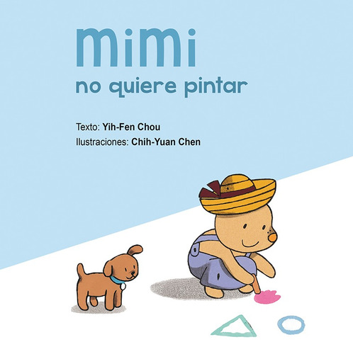 Mimi no quiere pintar, de Chou, Yih-Fen. Editorial PICARONA-OBELISCO, tapa dura en español, 2022