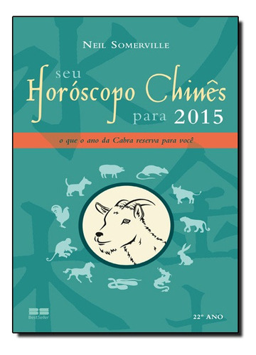 Seu Horóscopo Chinês Para 2015: O Que O Ano Da Cabra Reserva Para Você, De Neil  Somerville. Editora Best Seller - Grupo Record Em Português