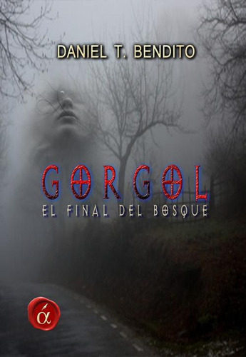 Libro: Gorgol, Al Final Del Bosque. Daniel T. Bendito. Lacre