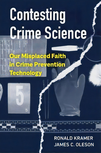 Contesting Crime Science : Our Misplaced Faith In Crime Prevention Technology, De Ronald Kramer., Vol. 1. Editorial University Of California Press, Tapa Blanda En Inglés