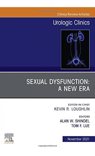 Sexual Dysfunction: New Era Issue Urologic Clinics