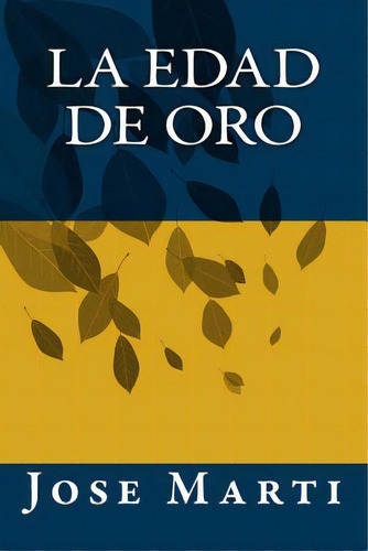 La Edad De Oro, De Books, Onlyart. Editorial Createspace, Tapa Blanda En Español