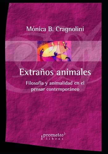 Libro: Extraños Animales: Filosofía Y Animalidad En El