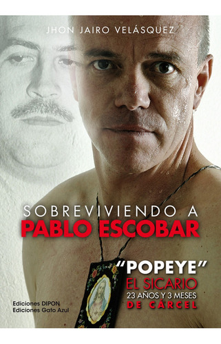 Sobreviviendo A Pablo Escobar - Jhon Jairo Velasquez