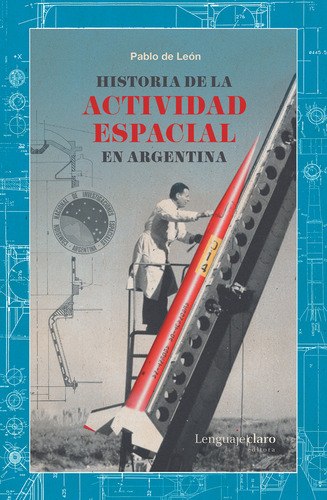Historia De La Actividad Espacial En La Argentina - De Leon,