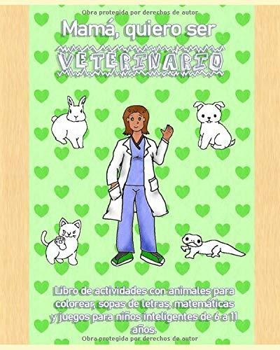 Libro Veterinario Mamá, Quiero Ser Veterinario. Libro De Lvt