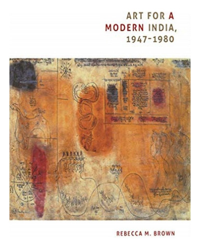 Art For A Modern India, 1947-1980 - Rebecca M. Brown. Eb7