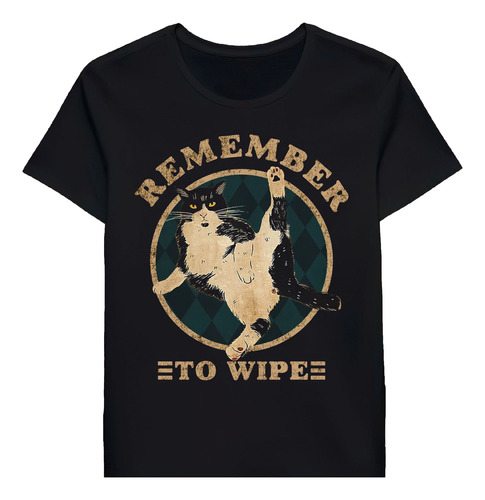 Remera Remember To Wipe Cat Funny 169