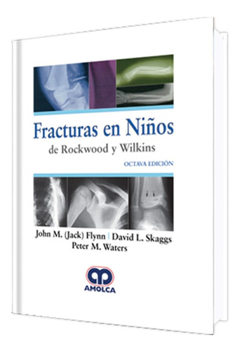 Fracturas En Niños De Rockwood Y Wilkins. 8ª Edic. Amolca 