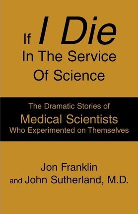 Libro If I Die In The Service Of Science - Jon Franklin