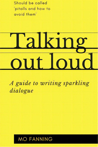 Talking Out Loud: A Guide To Writing Sparkling Dialogue For Your Characters, De Fanning, Mo. Editorial Spring Street Books, Tapa Blanda En Inglés