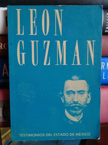 León Guzmán: Testimonios Del Estado De México 