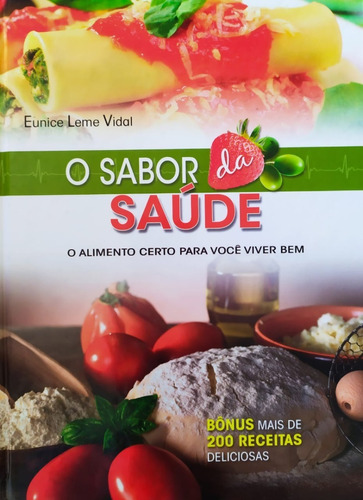 O Sabor Da Saúde - O Alimento Certo Para Você Viver Bem, De Eunice Leme Vidal. Editora Casa Publicadora Brasileira - Cpb Em Português