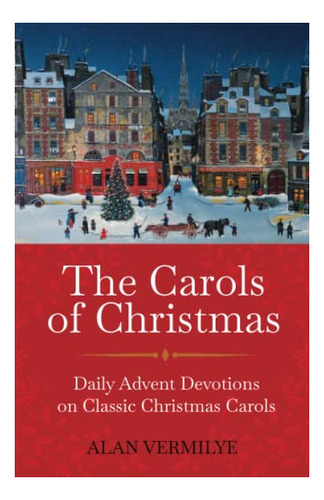 Book : The Carols Of Christmas Daily Advent Devotions On...
