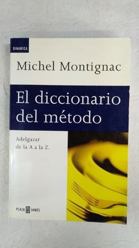 El Diccionario Del Metodo - Michel Montignac - Plaza & Janes