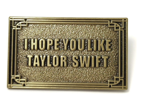 Pin Metálico  I Hope You Like Taylor Swift  - Taylor Swift 