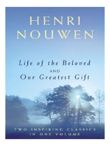 Life Of The Beloved And Our Greatest Gift - Henri J. M. Eb12