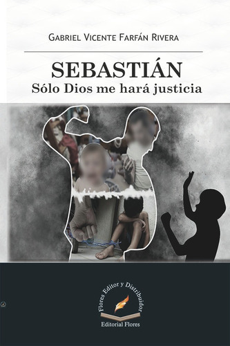 Sebastian, De Gabriel Vicente Farfán Rivera., Vol. 1. Editorial Flores Editor Y Distribuidor, Tapa Blanda En Español, 2019