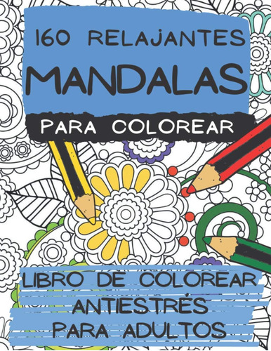 Libro: 160 Mandalas Relajantes: Mandala Para Colorear | Libr