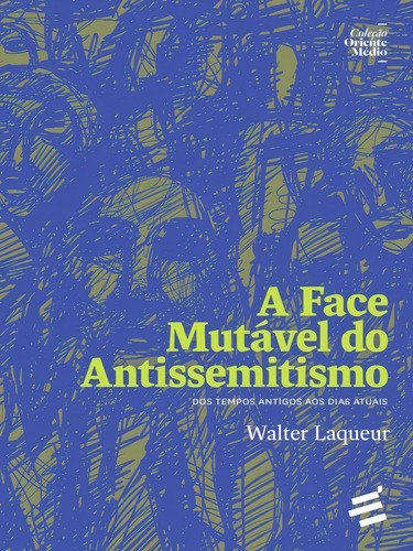 A Face Mutável Do Antissemitismo - Dos Tempos Antigos Aos D: Dos Tempos Antigos Aos Dias Atuais, De Laqueur, Walter. Editora E Realizaçoes, Capa Mole Em Português