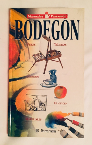 Bodegón, Manual De Técnica Y Práctica De Pintura