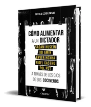 Comprar Cómo Alimentar A Un Dictador, De Witold Szablowski. Editorial Anaya Multimedia, Tapa Blanda En Español, 2021