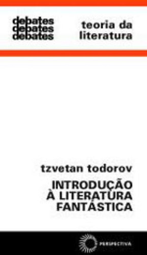 Introdução A Literatura Fantástica, De Todorov, Tzvetan. Editora Perspectiva, Capa Mole, Edição 4ª Edição - 2012 Em Português