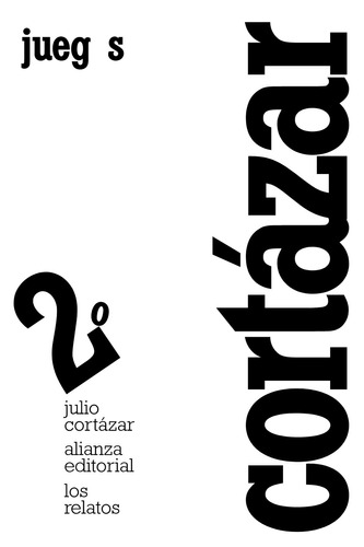 Los relatos. 2. Juegos, de Cortázar, Julio. Serie El libro de bolsillo - Literatura Editorial Alianza, tapa blanda en español, 2012