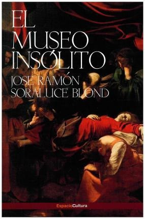 El Museo Insólito - José Ramón  Soraluce Blond