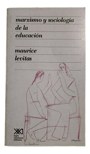 Marxismo Y Sociología De La Educación - Maurice Levitas