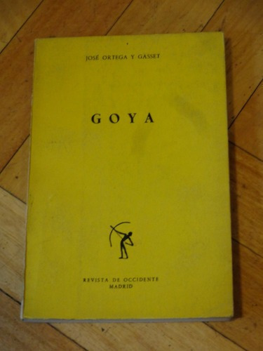 José Ortega Y Gasset. Goya. Revista De Occidente&-.