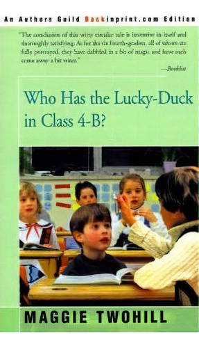 Who Has The Lucky-duck In Class 4-b?, De Maggie Twohill. Editorial Backinprint Com, Tapa Blanda En Inglés