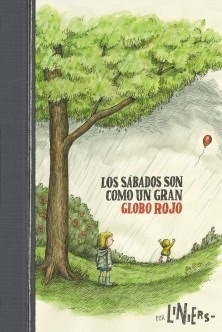 Libro Los Sabados Son Como Un Gran Globo Rojo De Liniers