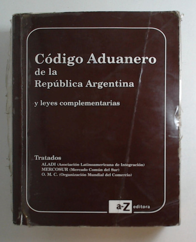 Codigo Aduanero De La Republica Argentina - Aa. Vv