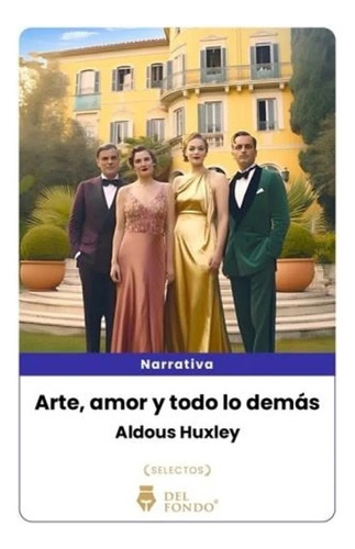 Arte, Amor Y Todo Lo Demás - Aldous Huxley