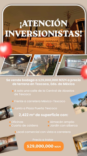 Remato Bodega En Texcoco A Precio De Terreno