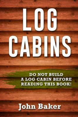 Libro Log Cabins: Everything You Need To Know Before Buil...
