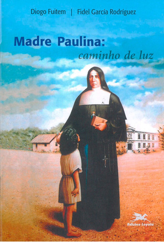 Madre Paulina: Caminho de luz, de Fuitem, Diogo Luís. Editora Associação Nóbrega de Educação e Assistência Social em português, 2002