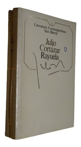 Julio Cortázar. Rayuela. Seix Barral