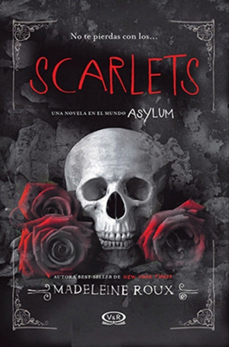 Scarlets (una Novela En El Mundo Asylum) - Madeleine Roux