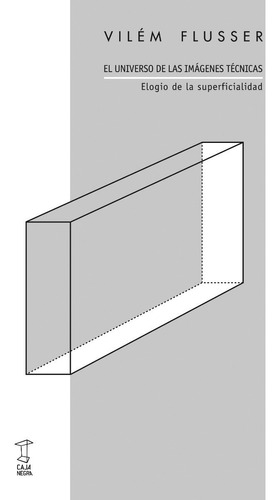 El Universo De Las Imágenes Técnicas - Vilém Flusser