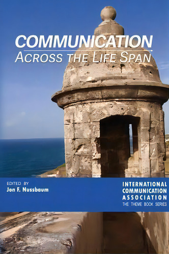 Communication Across The Life Span, De Jon F. Nussbaum. Editorial Peter Lang Publishing Inc, Tapa Blanda En Inglés