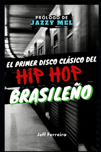 Libro: El Primer Disco Del Hip Hop Brasileño (spanish Editio