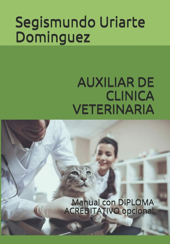 Libro: Auxiliar De Clinica Veterinaria: Manual Con Diploma A