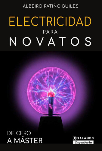 Electricidad Para Novatos, De Albeiro Patiño Builes. Editorial Xalambo.com, Tapa Blanda En Español, 2023